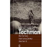 Aujourd'hui, nous allons dessiner la mort - Wojciech Tochman (Buch auf Polnisch)