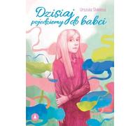 Aujourd'hui, nous allons rendre visite à grand-mère - Urszula Stokłosa (Buch auf Polnisch)