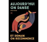 Aujourd'hui on danse et demain on recommence - Marie Poirier - Grandes Personnes - relié - Album jeunesse