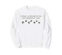 Aujourd'hui va être ma journée paisible Sweatshirt