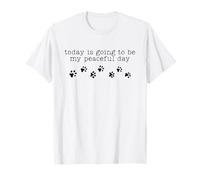 Aujourd'hui va être ma journée paisible T-Shirt