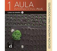 Aula Internacional Plus 1 - Édition annotée pour le professeur
