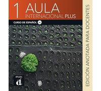 Aula Internacional Plus 1 - Édition annotée pour le professeur