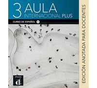 Aula internacional Plus 3 - Édition annotée pour le professeur