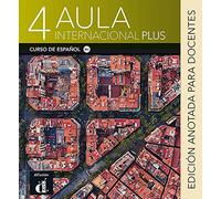 Aula Internacional Plus 4 - Édition annotée pour le professeur