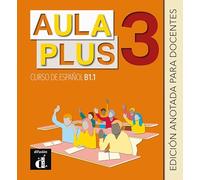 Aula Plus 3 - B1.1 Edicion anotada para docentes