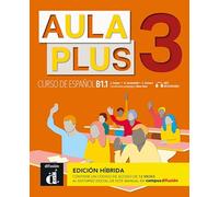 Aula Plus 3 - B1.1 Edicion hibrida - Libro del alumno + MP3 descargable