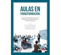 Aulas en transformación: nuevas metodologías para una docencia universitaria activa, crítica e inclusiva