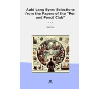 Auld Lang Syne: Selections from the Papers of the "Pen and Pencil Club"
