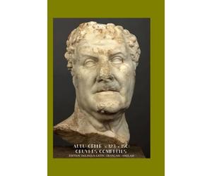 AULU-GELLE (c.123-c.180) OEUVRES COMPLÈTES ÉDITION TRILINGUE LATIN - FRANÇAIS - ANGLAIS