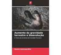 Aumento da gravidade terrestre e bioevolução: A Teoria do Aumento da Gravidade Terrestre