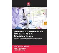 Aumento da produção de artemisinina em Artemisia annua: Genómica funcional e abordagens biotecnológicas