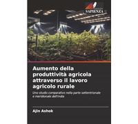 Aumento della produttività agricola attraverso il lavoro agricolo rurale: Uno studio comparativo nella parte settentrionale e meridionale dell'India