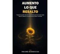 AUMENTO LO QUE RESALTO: Programa de gestión diaria del reconocimiento para lo que capta nuestra atención, aplicable a las organizaciones, familia o comunidad.