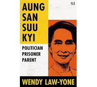 Aung San Suu Kyi: Parent, Politician, Prisoner