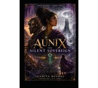 AUNIX: THE SILENT SOVEREIGN: The Final Movement of the Journey