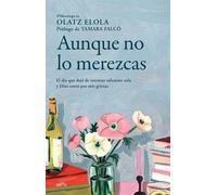 Aunque no lo merezcas El día que dejé de intentar salvarme sola y Dios entró por mis grietas - Olatz Elola - Montena - ebook (ePub) - Livre