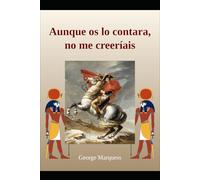 Aunque os lo contara no me creeríais