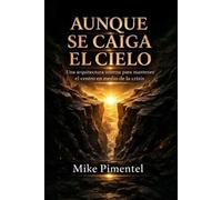 AUNQUE SE CAIGA EL CIELO: Una arquitectura interna para mantener el centro en tiempos de crisis