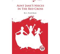 Aunt Jane's Nieces In The Red Cross
