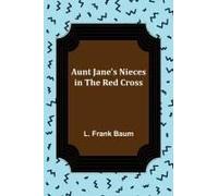 Aunt Jane's Nieces In The Red Cross