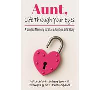 Aunt, Life Through Your Eyes: A Guided Memory to Share Auntie’s Life Story, Memories, Lessons Learned, & the Legacy She Wants to Leave the Family - ... it's A Thoughtful & Sentimental Keepsake Gift