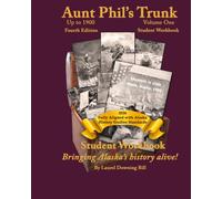 Aunt Phil's Trunk Volume One Student Workbook Fourth Edition: Bringing Alaska's History Alive