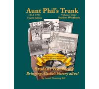 Aunt Phil's Trunk Volume Three Student Workbook Fourth Edition: Bringing Alaska's History Alive!