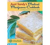 Aunt Sandys Medical Marijuana Cookbook Healthy and Delicious Medicine by Sandy Moriarty Moriarty, Sandy (Auteur)