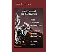 Aunt Tina And The A.I. Squirrels First Encounter (Episode One) Lawnmower Incident (Episode Two)