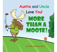 Auntie and Uncle Love You! More Than a Moose!: book for boy or girl or baby from aunt and uncle