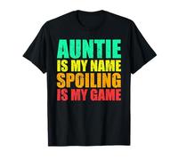 Auntie is My Name Spoiling Game Sarcastic and Funny Sister T-Shirt