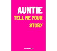 Auntie, tell me your story: A Memory and Keepsake Journal for My Auntie