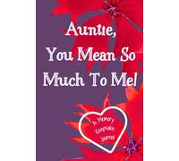 Auntie, You Mean So Much To Me! A Memory Keepsake Journal: Meaningful Questions To Tell Life Stories