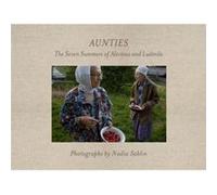 Aunties by Nadia Sablin Nadia Sablin, Sandra S Phillips (Auteur)