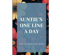 Auntie's One Line A Day Five-Year Memory Book: Embrace the Daily Joys & Challenges of being an Auntie. Journal Your Journey Through 5 Years of Memories