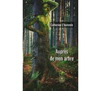 Auprès de mon arbre - Catherine L'hommée - Le Lys Bleu - broché - Poésie