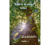 Aupres de mon arbre - José Delattre - Bookelis - broché - Poésie