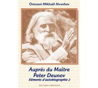 AUPRES DU MAITRE PETER DEUNOV, élements d'autobiographie 2 Eléments d'autobiographie volume 2 - O. MIKHAEL AIVANHOV - Prosveta - broché - Biographie