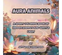 Aura Animals: A Spirit Coloring Book of Hidden Energy and Gentle Light