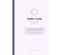 AURA FLOW - Daily Energy Planner: 120 Undated Pages | Track Energy, Protect Your Aura, Enter the Flow