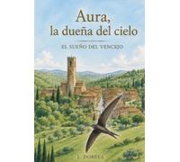 Aura, la dueña del cielo.: El sueño del vencejo
