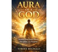 Aura of a God: Awaken Your Inner Power, Discipline, and Purpose