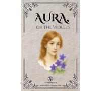Aura, or the Violets: A Forgotten Latin American Classic of Love and Heartbreak