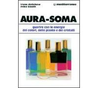 Aura-Soma. Guarire Con L'energia Dei Colori, Delle Piante E Dei Cristalli