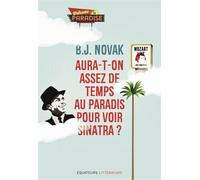 Aura-t-on assez de temps au paradis pour voir Sinatra ? - Benjamin-Joseph Novak - Des Equateurs Eds - broché - Roman