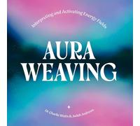Aura Weaving: Interpreting and Activating Energy Fields