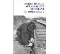Aurais-je été résistant ou bourreau ? - Pierre Bayard - Minuit - Poche - Essai