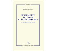 Aurais-je été sans peur et sans reproche ?: Le chevalier Bayard et moi