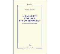 Aurais-je été sans peur et sans reproche ? Pierre Bayard (Auteur)